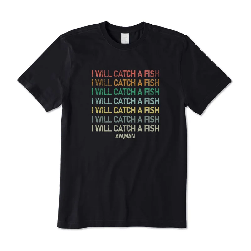 I Will Catch A Fish T-Shirt Graphic Embroidered Appliqued