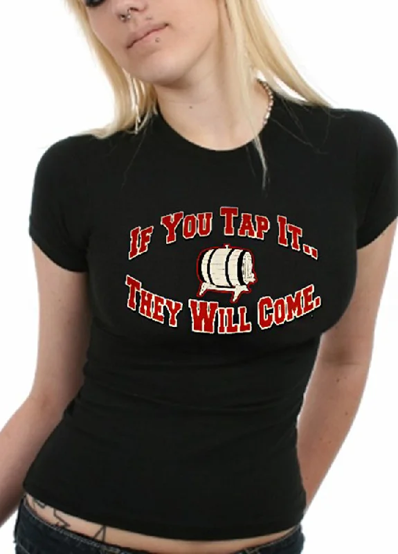 Keg Party Tee - If You Tap It They Will Come Girls T-Shirt Welt Pockets Slit Pockets Keg Party Tee - If You Tap It They Will Come Girls T-Shirt Welt Pockets Slit Pockets