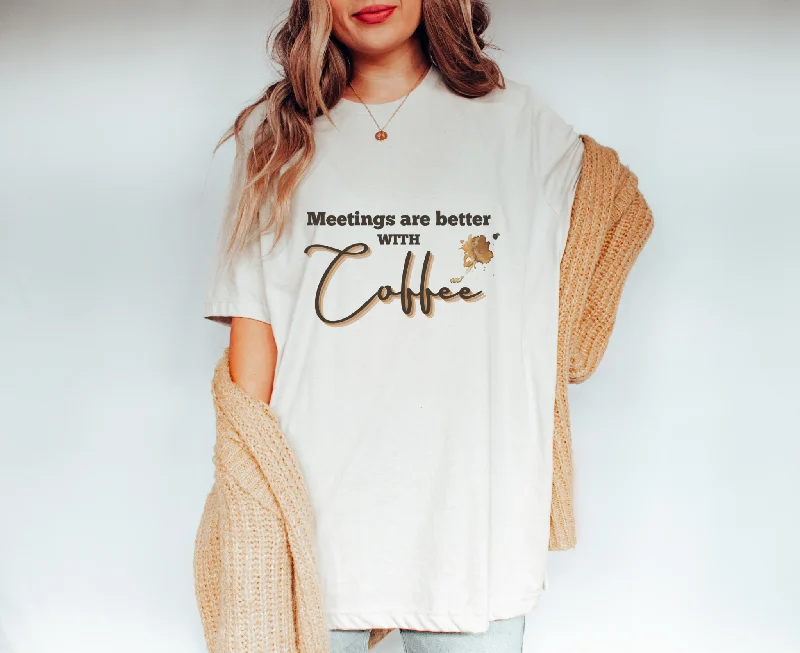 Meetings Are Better with Coffee Tee Cotton Fabric Linen Fabric Terry Fabric
