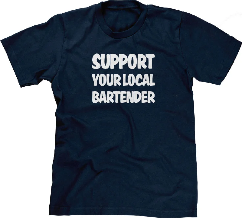 Support Your Local Bartender T-Shirt Elegant Classic Vintage