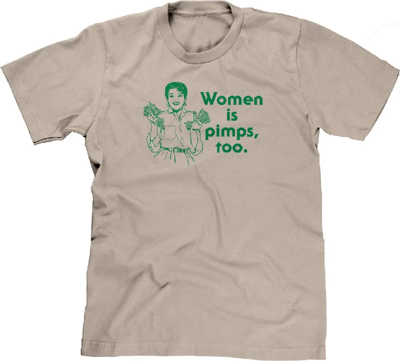 Women Is Pimps Too T-Shirt Machine Wash Dry Clean Hand Wash