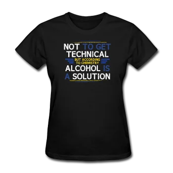 "Technically Alcohol is a Solution" - Women's T-Shirt Asymmetrical Pockets Print