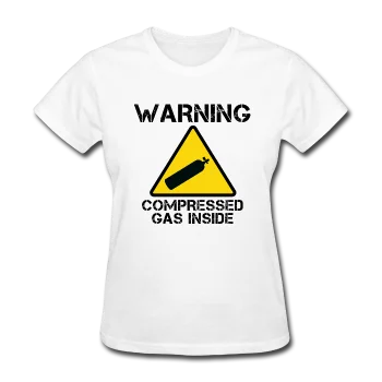 "Warning Compressed Gas Inside" - Women's T-Shirt Mesh Fabric Canvas Fabric Denim Fabric "Warning Compressed Gas Inside" - Women's T-Shirt Mesh Fabric Canvas Fabric Denim Fabric